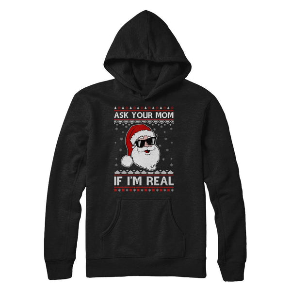 Ask Your Mom If I'm Real Santa Ugly Christmas Sweater Gildan Pullover Hoodie