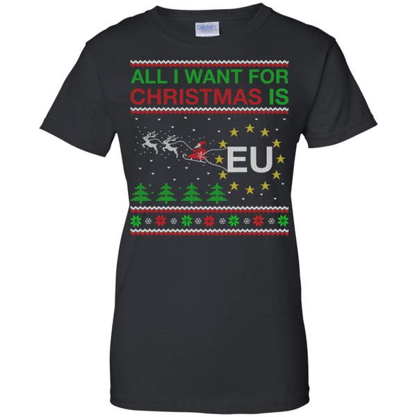 All I Want For Christmas Is EU G200L Gildan Ladies' 100% Cotton T-Shirt