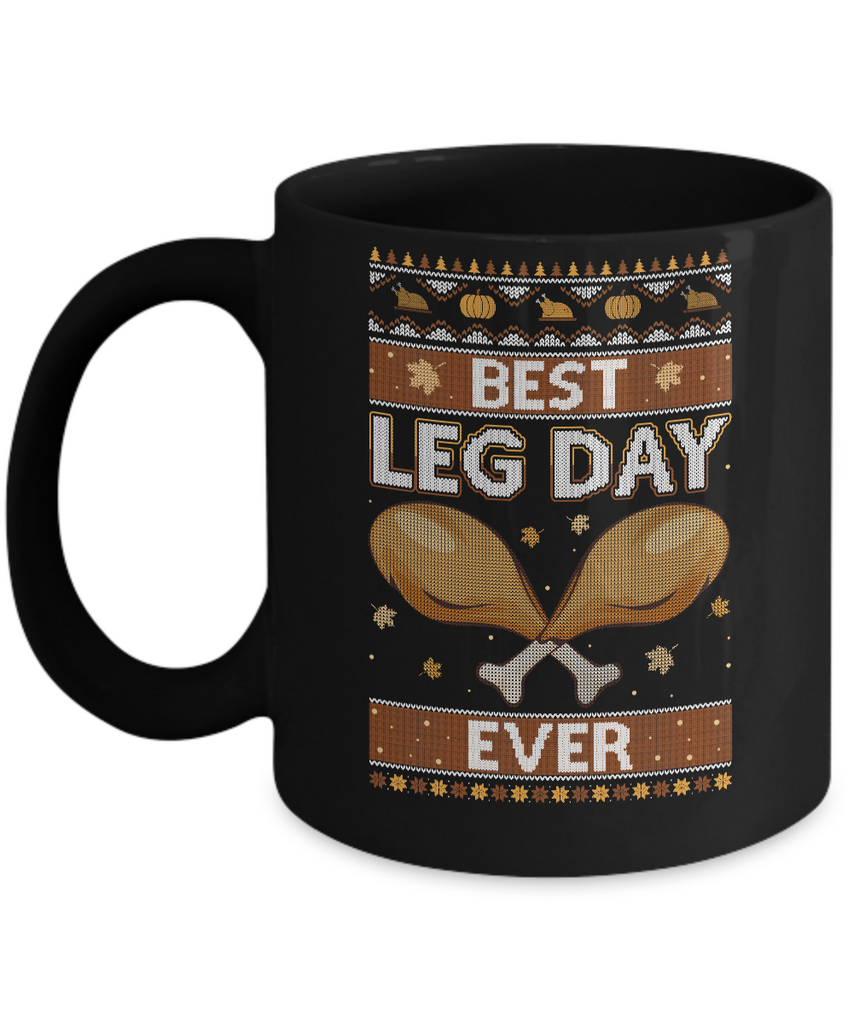 Best Leg Day Ever Ugly Christmas Sweater Funny Thanksgiving Mug