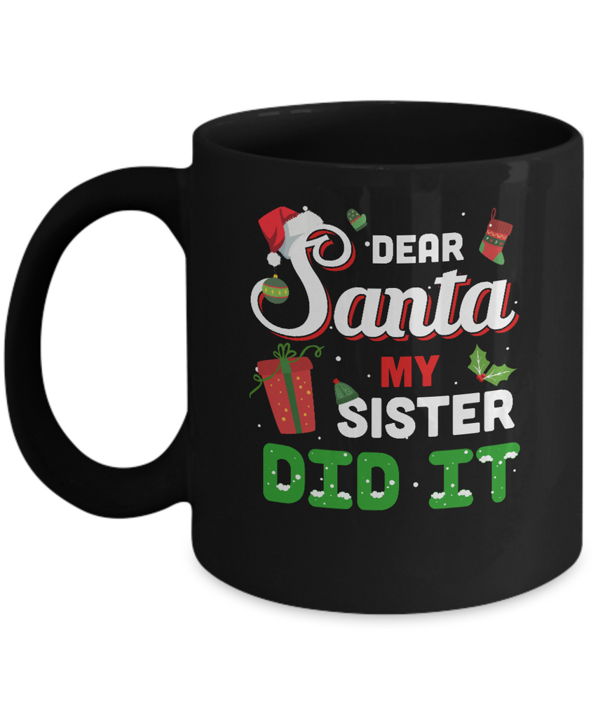 Dear Santa My Sister Did It Christmas Brother Mug