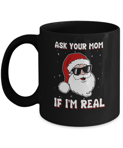 Ask Your Mom If I'm Real Santa Claus Funny Christmas Mug