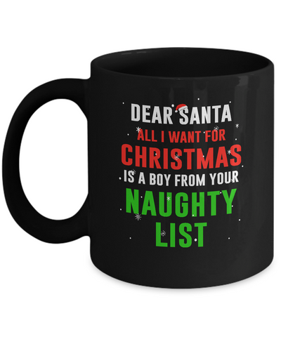 Dear Santa I Want For Christmas Is A Boy From Naughty List Mug