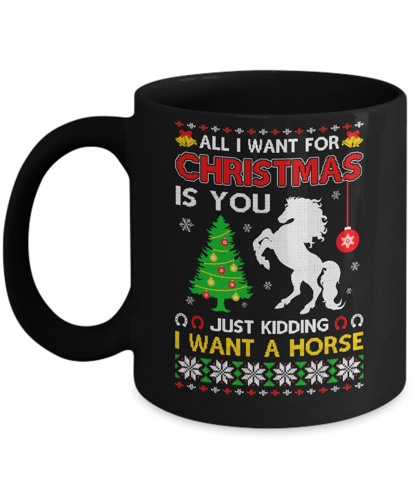 All I Want For Christmas Is You I Want A Horse Sweater Mug