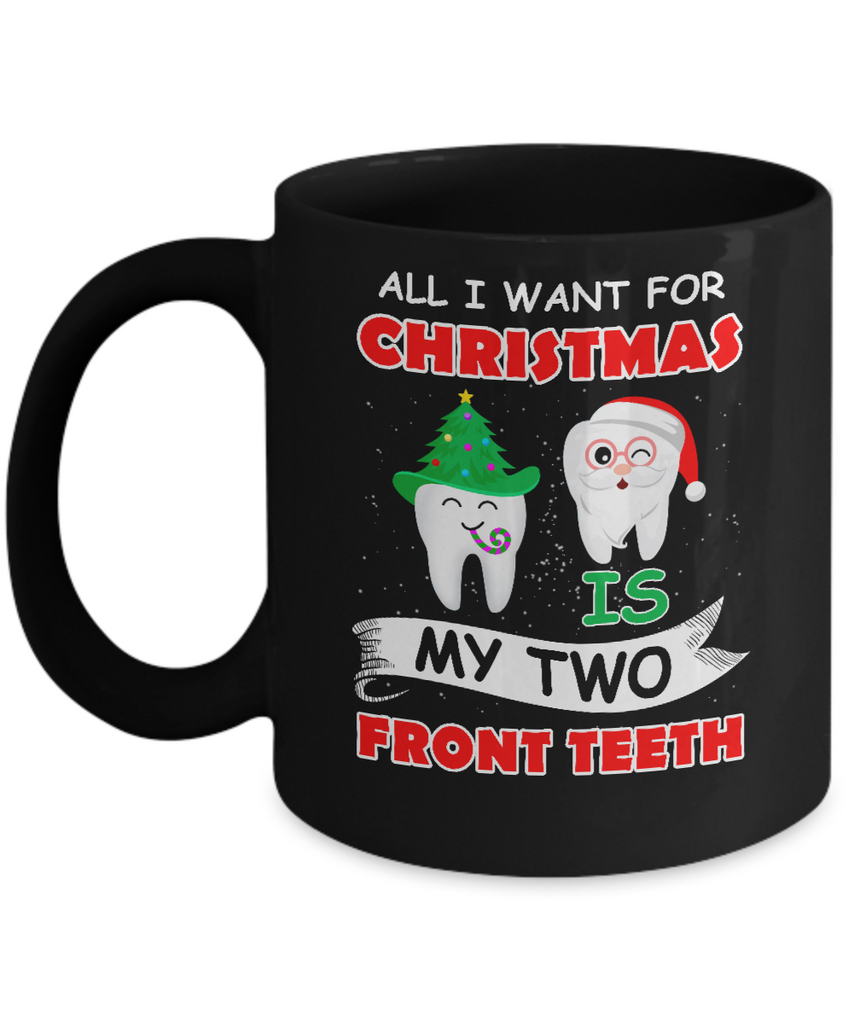 All I Want For Christmas Is My Two Front Teeth Funny Mug